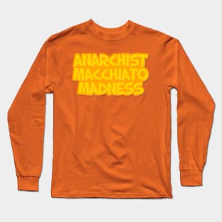 Anarchist Macchiato Madness Long Sleeve T-Shirt